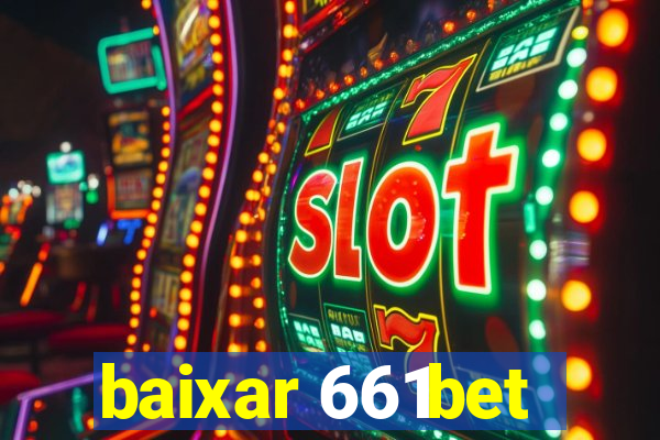 baixar 661bet